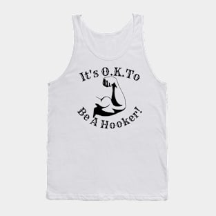 It's Ok to be a Hooker Tank Top